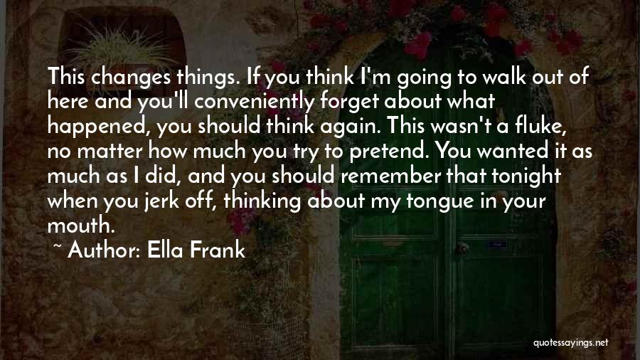I'll Try To Forget You Quotes By Ella Frank