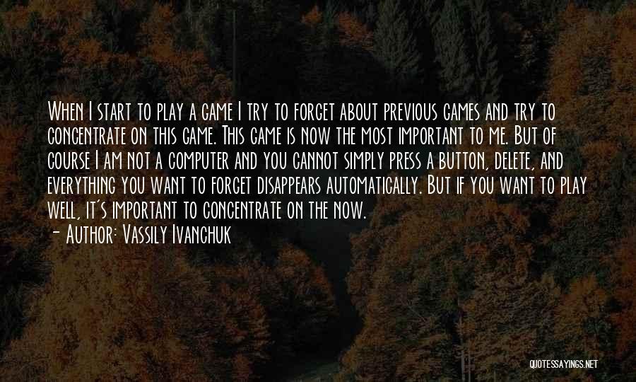 I'll Try To Forget You Quotes By Vassily Ivanchuk