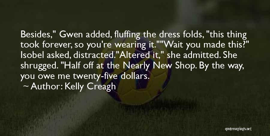 I'll Wait But Not Forever Quotes By Kelly Creagh