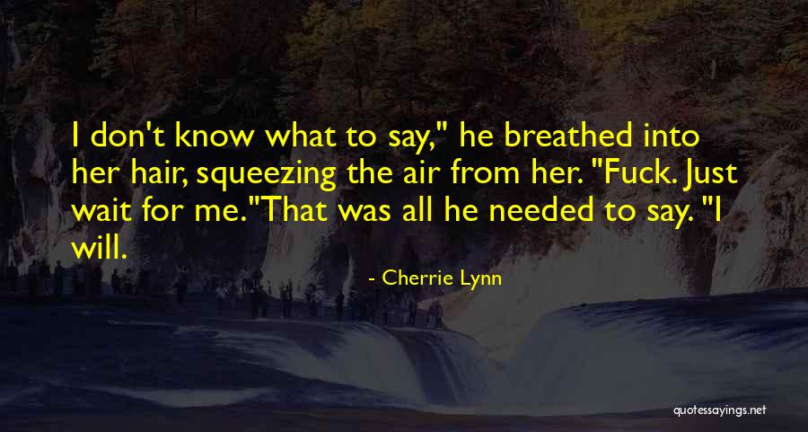 I'll Wait For Her Quotes By Cherrie Lynn I'll Wait For Her Quotes By Cherrie Lynn