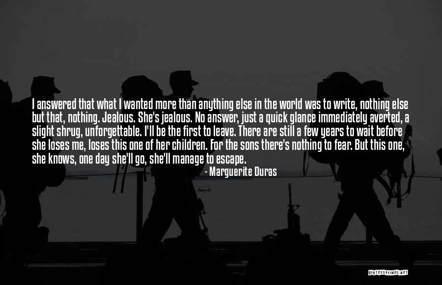 I'll Wait For Her Quotes By Marguerite Duras I'll Wait For Her Quotes By Marguerite Duras