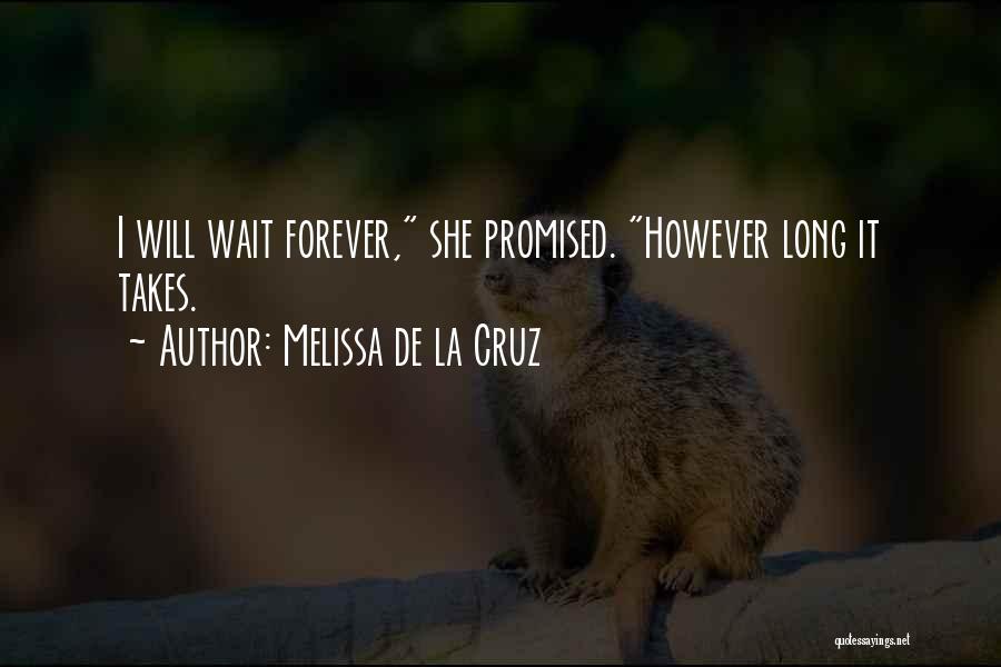 I'll Wait For You Even If It Takes Forever Quotes By Melissa De La Cruz