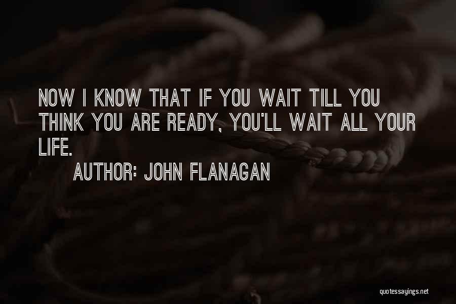 I'll Wait Till Your Ready Quotes By John Flanagan