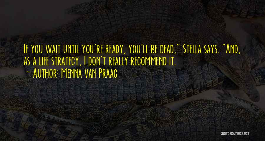 I'll Wait Till Your Ready Quotes By Menna Van Praag