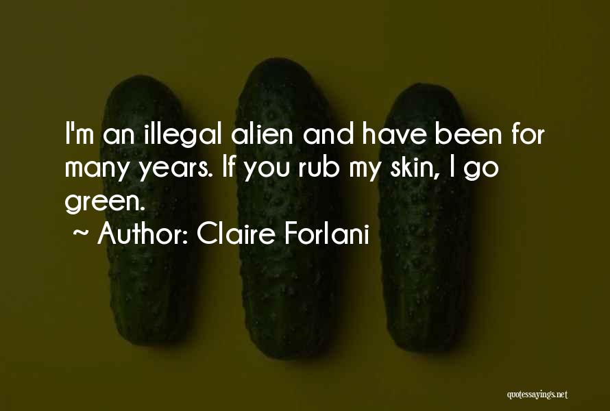 Illegal Alien Quotes By Claire Forlani