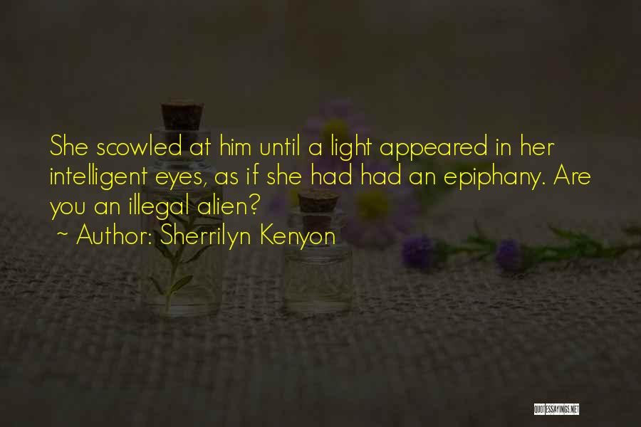 Illegal Alien Quotes By Sherrilyn Kenyon