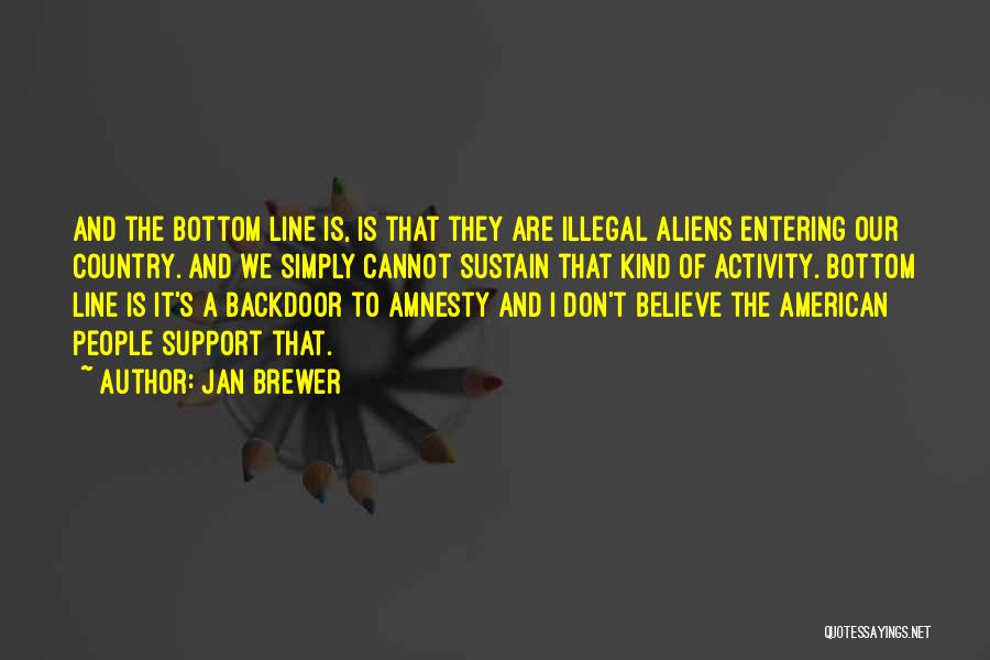 Illegal Aliens Quotes By Jan Brewer
