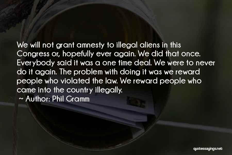 Illegal Aliens Quotes By Phil Gramm