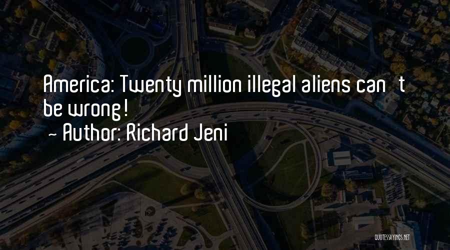 Illegal Aliens Quotes By Richard Jeni