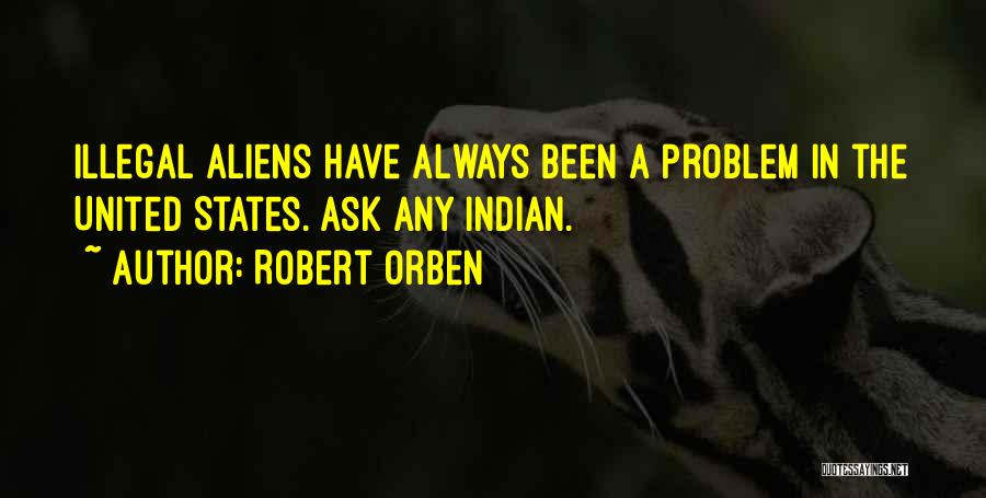 Illegal Aliens Quotes By Robert Orben