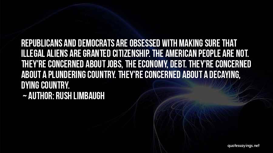 Illegal Aliens Quotes By Rush Limbaugh