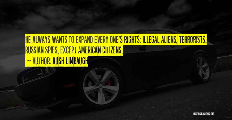 Illegal Aliens Quotes By Rush Limbaugh