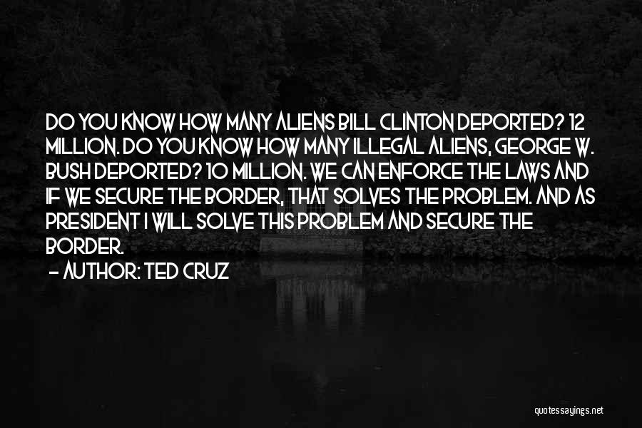 Illegal Aliens Quotes By Ted Cruz