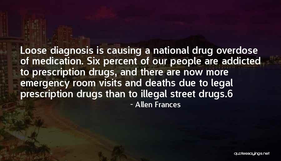Illegal Drugs Quotes By Allen Frances Illegal Drugs Quotes By Allen Frances