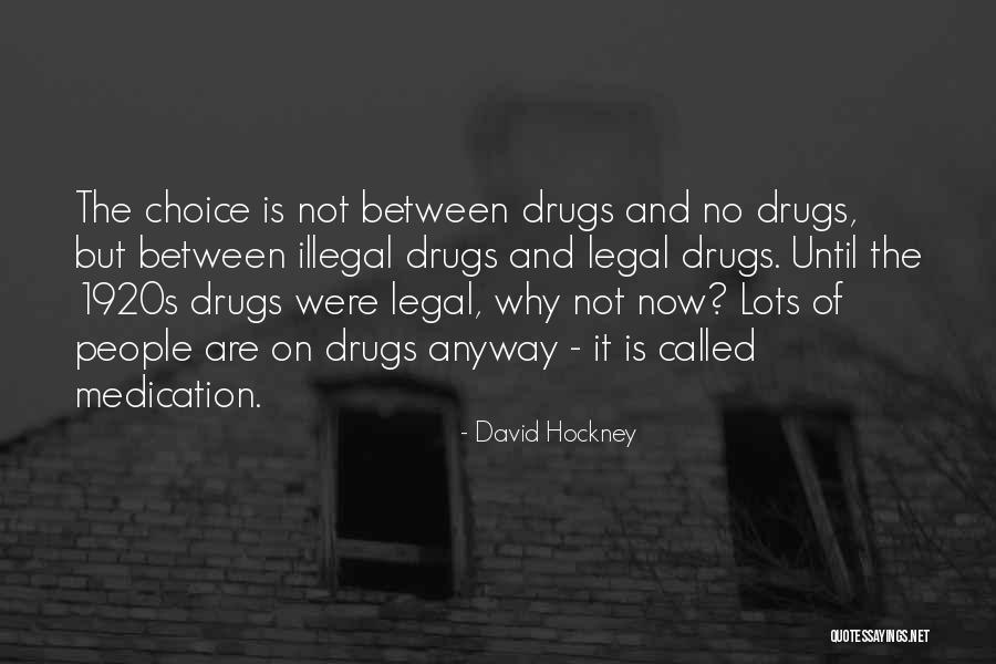 Illegal Drugs Quotes By David Hockney Illegal Drugs Quotes By David Hockney
