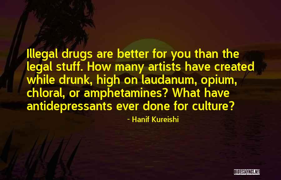 Illegal Drugs Quotes By Hanif Kureishi Illegal Drugs Quotes By Hanif Kureishi