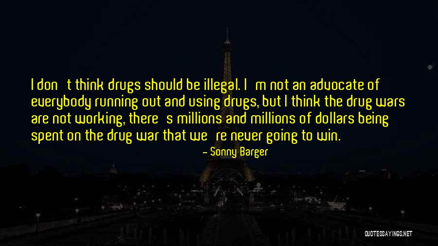 Illegal Drugs Quotes By Sonny Barger