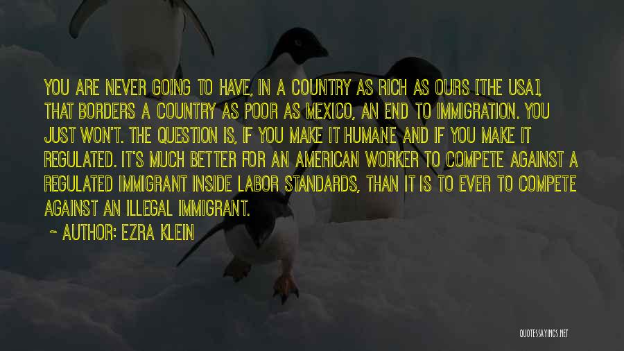 Illegal Immigrant Quotes By Ezra Klein