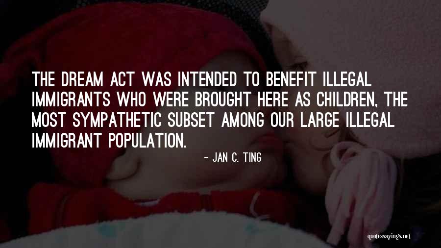 Illegal Immigrant Quotes By Jan C. Ting