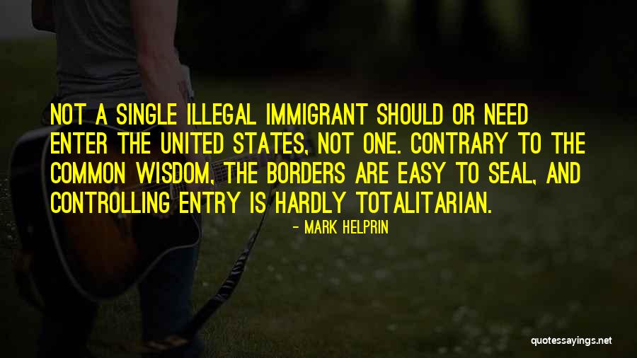 Illegal Immigrant Quotes By Mark Helprin