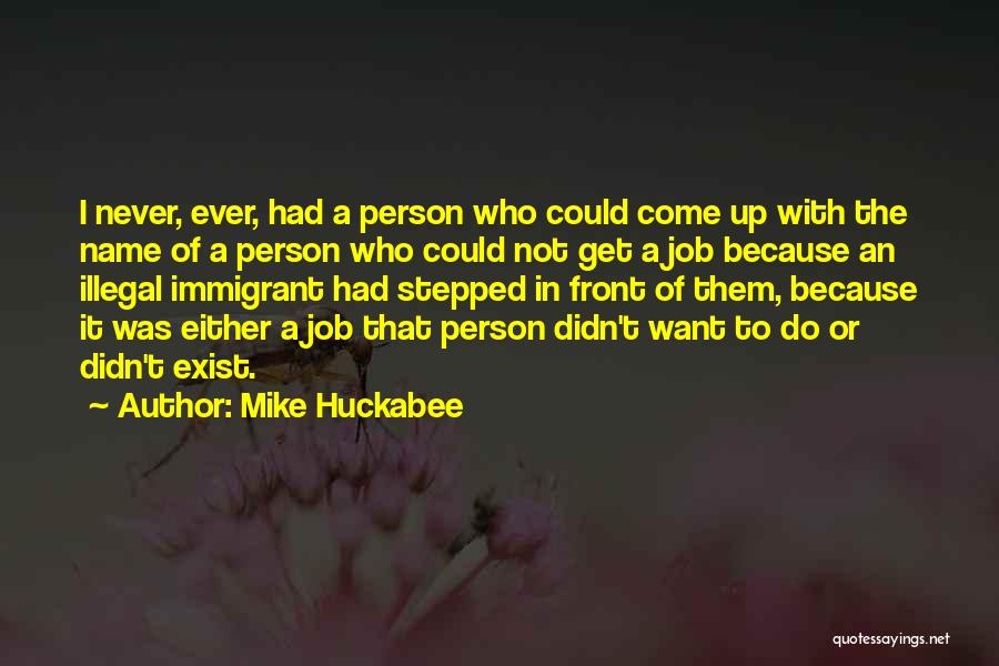 Illegal Immigrant Quotes By Mike Huckabee