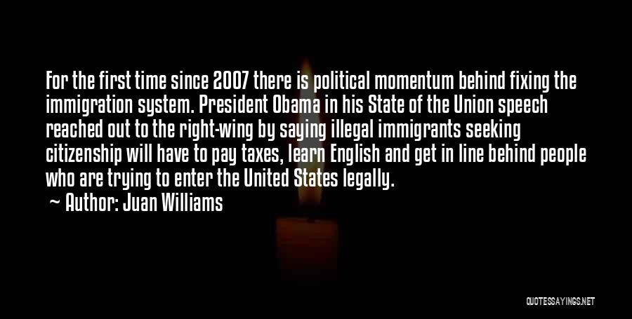 Illegal Immigration Obama Quotes By Juan Williams