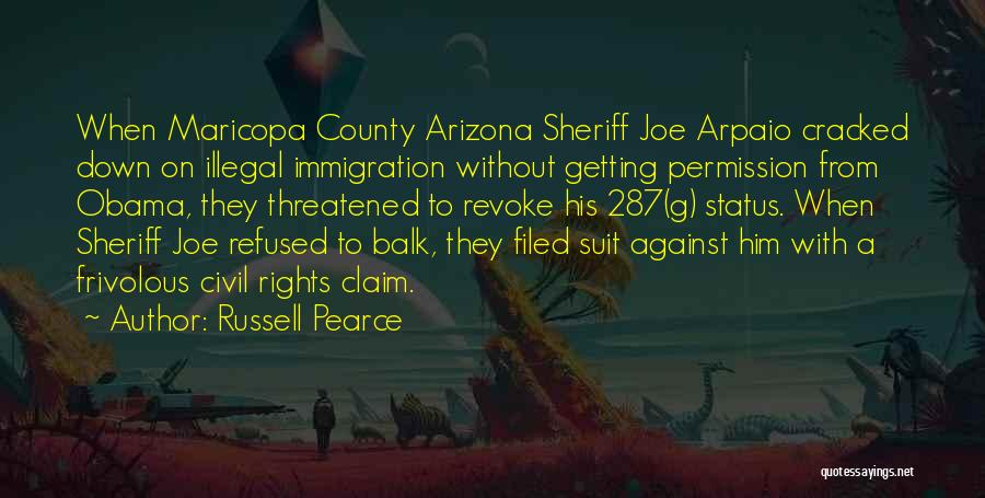 Illegal Immigration Obama Quotes By Russell Pearce