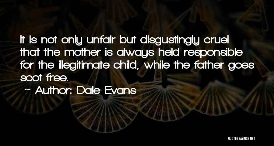 Illegitimate Child Quotes By Dale Evans