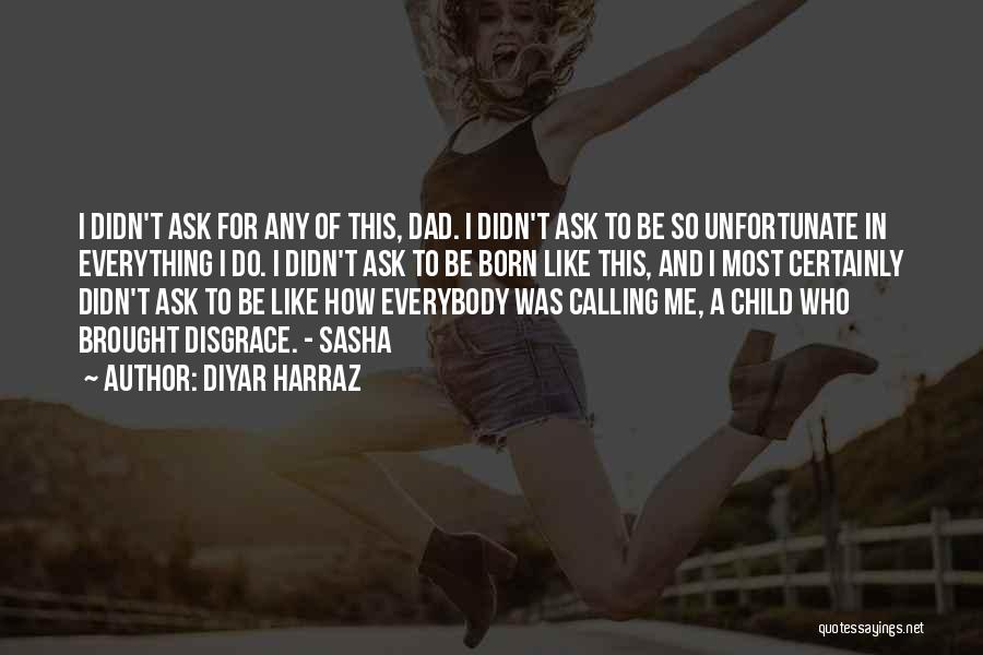 Illegitimate Child Quotes By Diyar Harraz