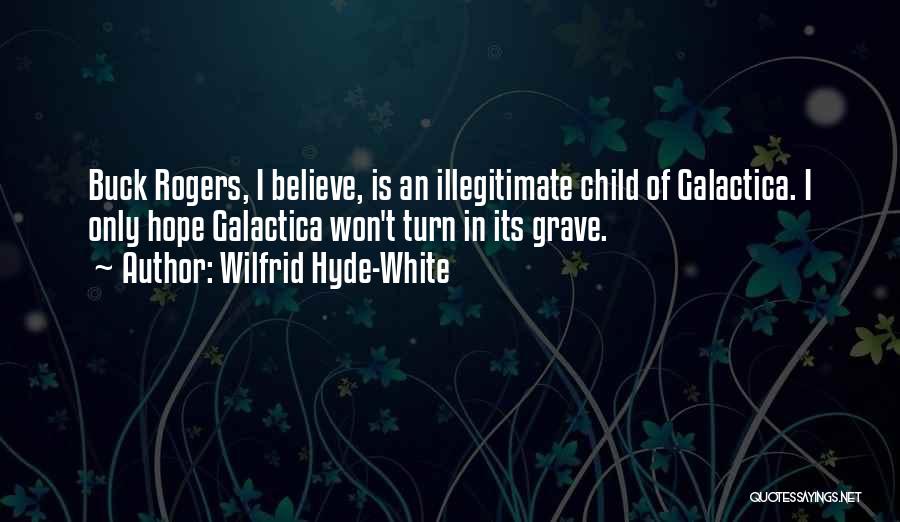 Illegitimate Child Quotes By Wilfrid Hyde-White