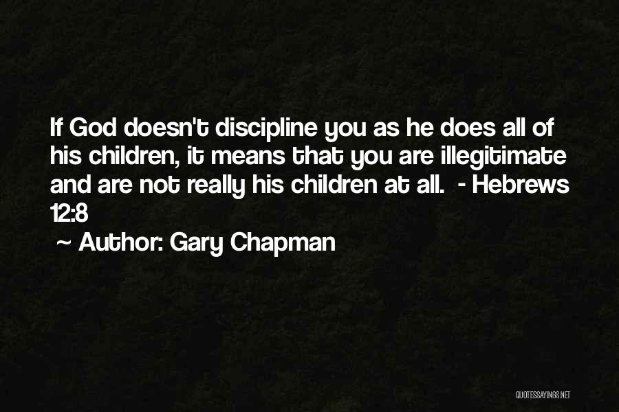 Illegitimate Quotes By Gary Chapman