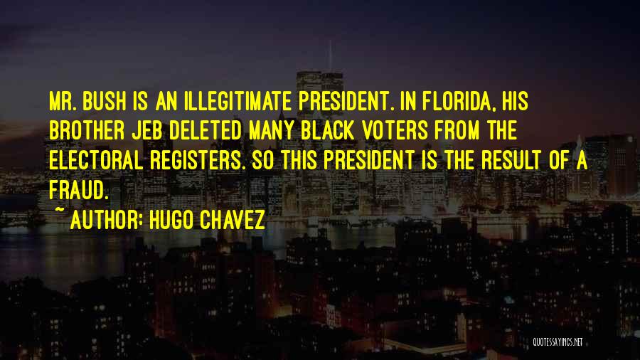 Illegitimate Quotes By Hugo Chavez