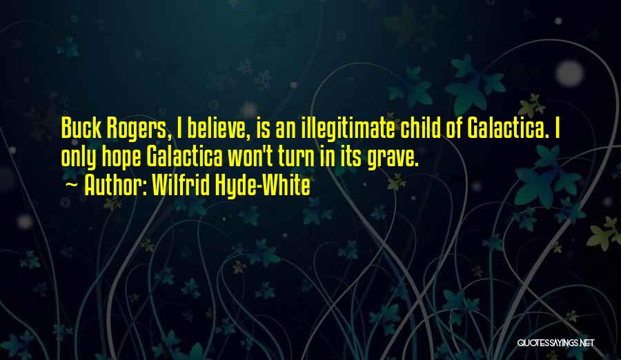 Illegitimate Quotes By Wilfrid Hyde-White