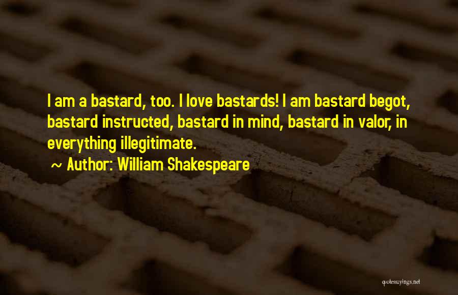 Illegitimate Quotes By William Shakespeare