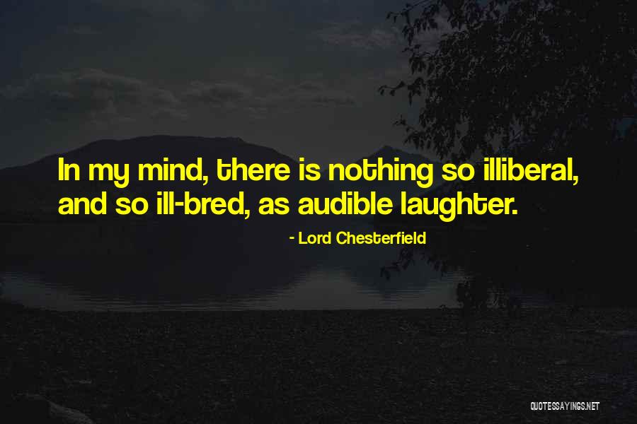 Illiberal Quotes By Lord Chesterfield Illiberal Quotes By Lord Chesterfield