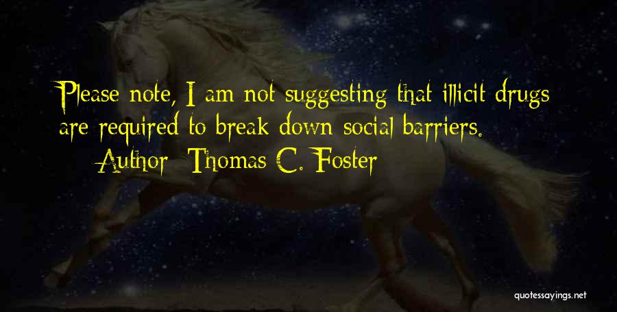 Illicit Drugs Quotes By Thomas C. Foster