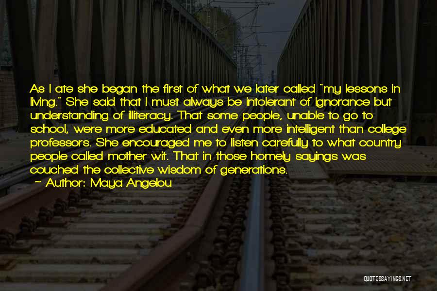 Illiteracy And Ignorance Quotes By Maya Angelou