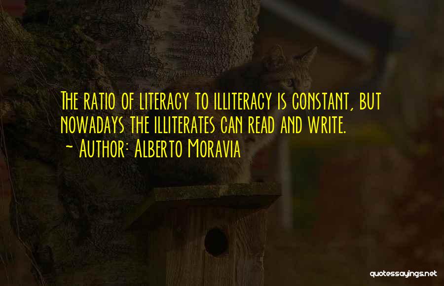 Illiteracy Quotes By Alberto Moravia