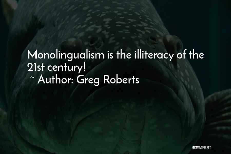 Illiteracy Quotes By Greg Roberts