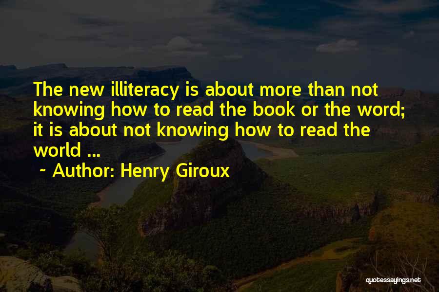 Illiteracy Quotes By Henry Giroux