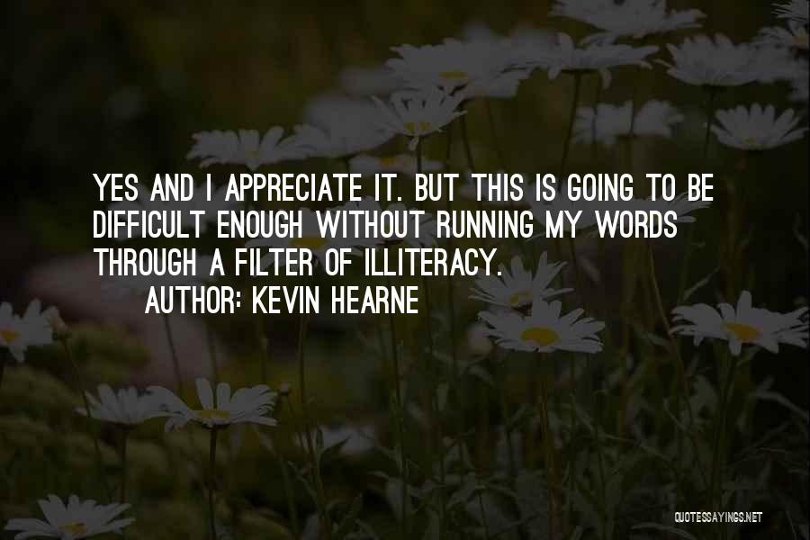 Illiteracy Quotes By Kevin Hearne