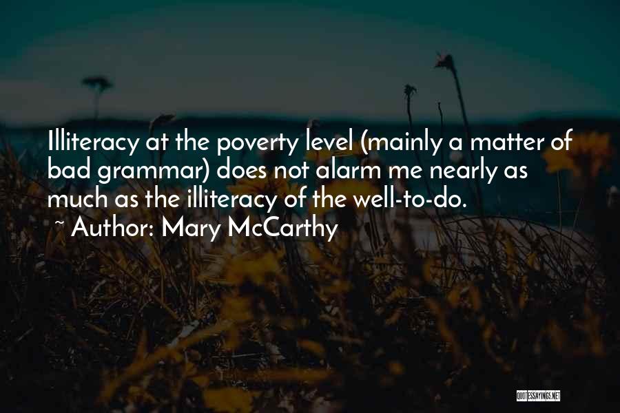 Illiteracy Quotes By Mary McCarthy