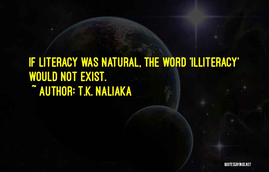 Illiteracy Quotes By T.K. Naliaka