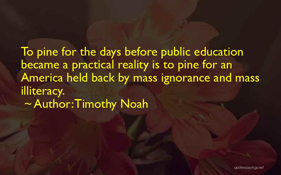 Illiteracy Quotes By Timothy Noah