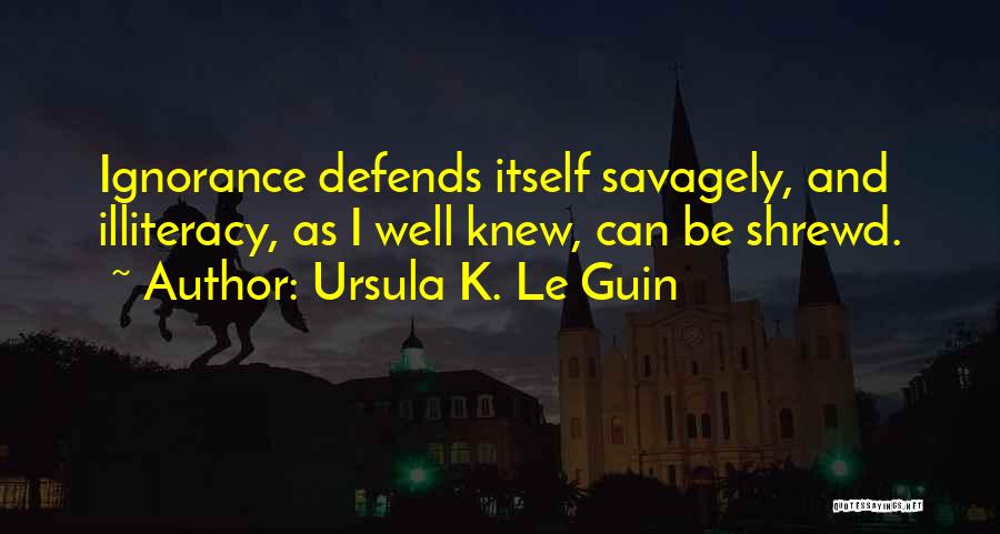 Illiteracy Quotes By Ursula K. Le Guin