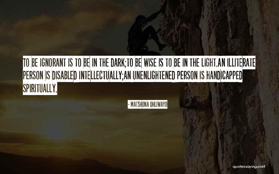 Illiterate Person Quotes By Matshona Dhliwayo Illiterate Person Quotes By Matshona Dhliwayo