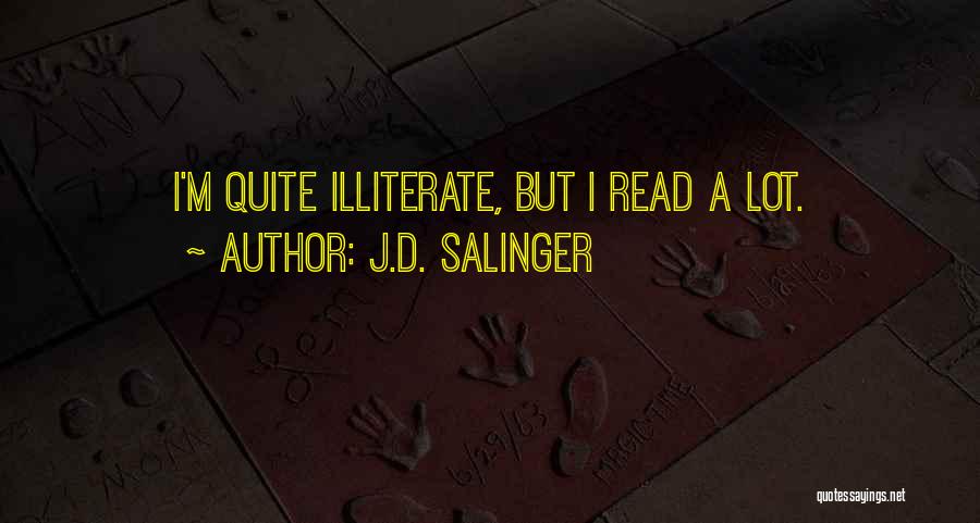 Illiterate Quotes By J.D. Salinger