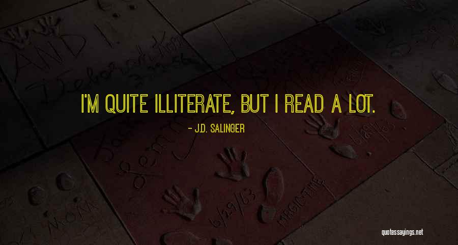 Illiterate Quotes By J.D. Salinger