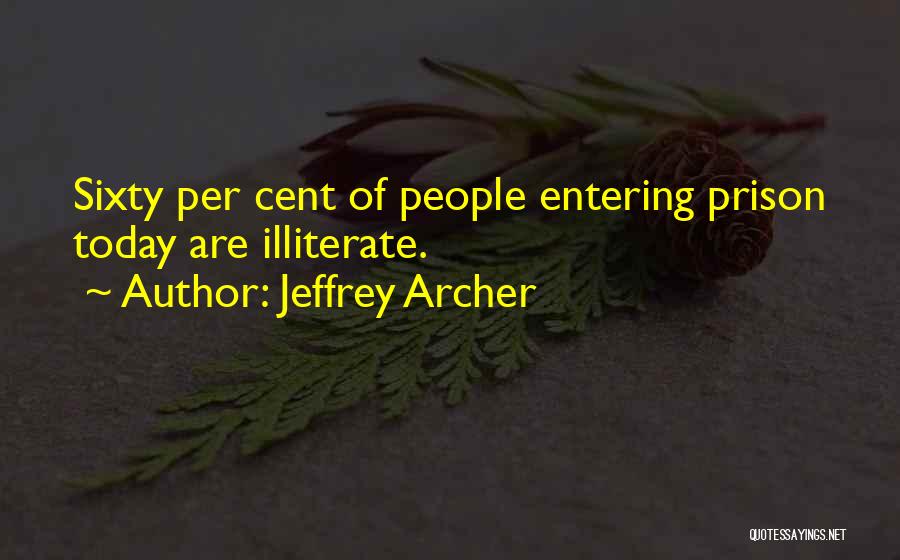 Illiterate Quotes By Jeffrey Archer