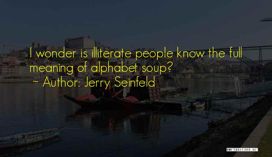 Illiterate Quotes By Jerry Seinfeld